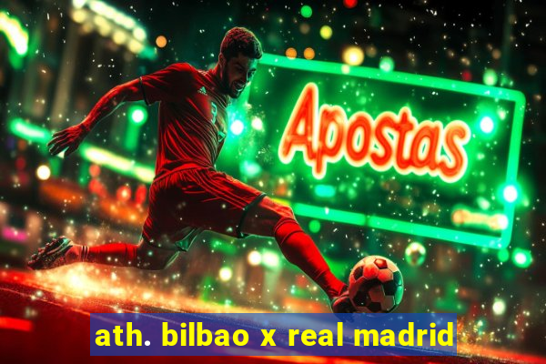 ath. bilbao x real madrid